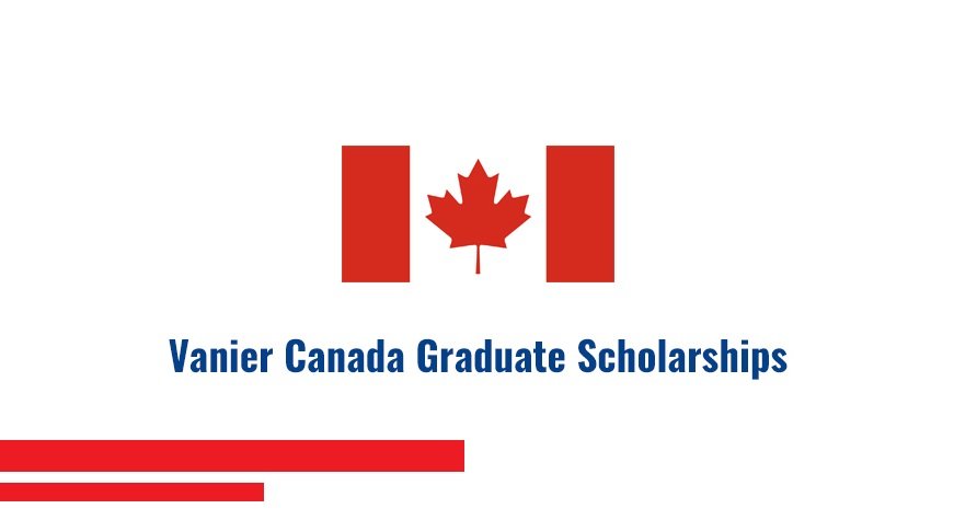 Vanier Canada Graduate Scholarship: $50,000/Year for PhDs 5 Vanier Canada Graduate Scholarship